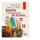 Istoria comunismului din Romania. Manual pentru clasele XII-XIII -