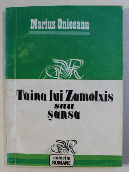 TAINA LUI ZAMOLXIS SAU SANSA - roman de MARIUS ONICEANU , 1993