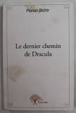 LE DERNIER CHEMIN DE DRACULA par FLORIAN BICHIR , 2013 , COPERTA CU MICI DEFECTE SI URME DE UZURA