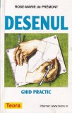 Desenul. Ghid Practic, Rose-Marie de Premont, Teora, Stare Buna, Coperta Brosata, Limba Romana, Arta