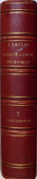 NOUVELLE GEOGRAPHIE UNIVERSELLE - LA TERRE ET LES HOMMES par ELISEE RECLUS , VOL. VII : L &#039; ASIE ORIENTALE , 1882