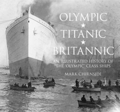 Olympic, Titanic, Britannic: An Illustrated History of the Olympic Class Ships foto