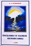 &Icirc;nt&acirc;lniri cu oameni remarcabili - 1996 - G. I. Gurdjieff (XE392)