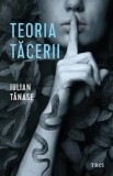 Cumpara ieftin Teoria tacerii. Trilogia Teoriilor. Volumul 1/Iulian Tanase