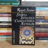 RUDOLF STEINER - STIINTA INITIATICA SI CUNOASTEREA ASTRILOR , 1995 *