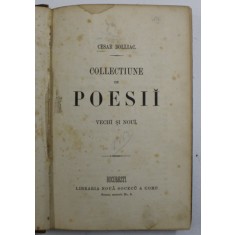 CEZAR BOLLIAC, COLECTIUNE DE POESII VECHI NOI, BUCURESTI, EDITURA SOCEC ET COMP