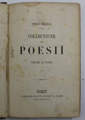 CEZAR BOLLIAC, COLECTIUNE DE POESII VECHI NOI, BUCURESTI, EDITURA SOCEC ET COMP foto