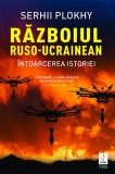 Cumpara ieftin Războiul ruso-ucrainean. &Icirc;ntoarcerea istoriei - Serhii Plokhy, Trei