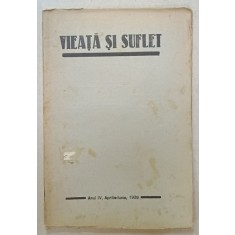 VIEATA SI SUFLET , REVISTA LUNARA LITERARA , CRITICA , SOCIALA , ANUL IV , APRILIE - IUNIE , 1939
