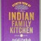 SECRETS FROM MY INDIAN FAMILY KITCHEN by ANJALI PATHAK , CONTAINS 120 RECIPES , 2015