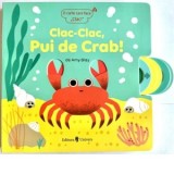 Clac-Clac, Pui de Crab! O carte care face &amp;amp;quot;Clac!&amp;amp;quot; - Amy Blay