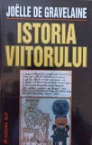 Istoria Viitorului - Joelle de Gravelaine, Editura Elit, 2001, Romana, Istorie, Paperback