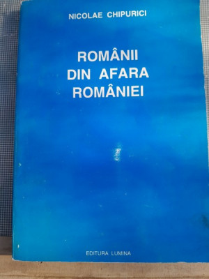 Romanii din afara Romaniei (documente) - Nicolae Chipurici foto