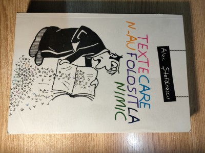 Alex. Stefanescu - Texte care n-au folosit la nimic (Editura Allfa, 2014) foto
