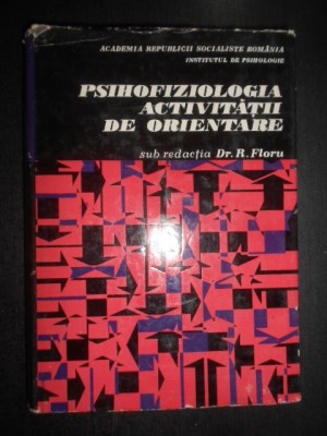 Robert Floru - Psihofiziologia activitatii de orientare (1960, editie cartonata) foto
