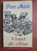 Peter Mayle - Viata de caine