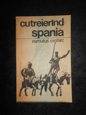 Romulus Cioflec - Cutreierand Spania foto