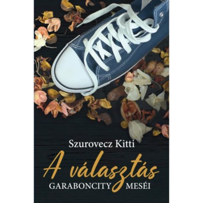 A v&amp;aacute;laszt&amp;aacute;s - GarabonCity mes&amp;eacute;i - Szurovecz Kitti foto