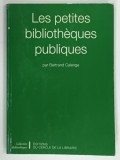 LES PETITES BIBLIOTHEQUES PUBLIQUES par BERTRAND CALENGE , 1993