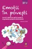 Emotii in povesti. Cum sa-i ajutam pe copii sa accepte si sa gestioneze propria lor sfera emotiva &ndash; Veronica Arlati