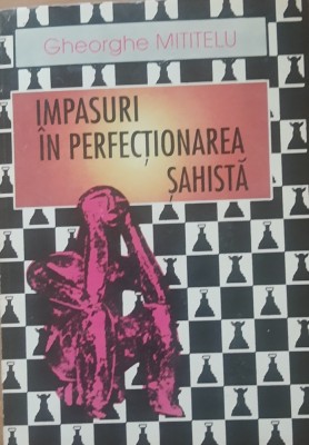 GHEORGHE MITITELU - IMPASURI IN PERFECTIONAREA SAHISTA, 1995 foto