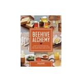 Beehive Alchemy: Projects and Recipes Using Honey, Beeswax, Propolis, and Pollen to Make Soap, Candles, Creams, Salves, and More