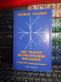 GEORGE COANDA - MIC TRATAT DE POLITOLOGIE REFLEXIVA , 2006 , AUTOGRAF/DEDICATIE*