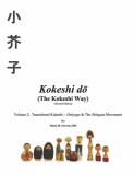 Kokeshi Do (the Kokeshi Way) Second Edition: Volume 2: Transitional Kokeshi - Omiyage &amp; the Shingata Movementvolume 2