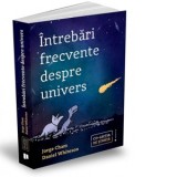 Intrebari frecvente despre univers - Tudor Calin Sarojanu, Daniel Whiteson, Jorge Cham
