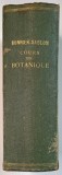 COURS DE BOTANIQUE PHANEROGAMES par GASTON BONNIER et LECLERC DU SABLON , 1905 , PREZINTA PETE SI URME DE UZURA