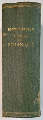 COURS DE BOTANIQUE PHANEROGAMES par GASTON BONNIER et LECLERC DU SABLON , 1905 , PREZINTA PETE SI URME DE UZURA foto
