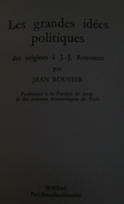 Les grandes idees politiques Des origines a J.-J. Rousseau Jean Rouvier foto