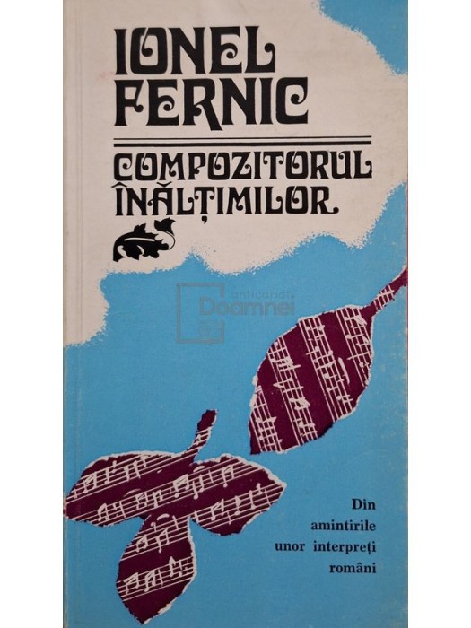 Ionel Fernic - Compozitorul inaltimilor (Editia: 1983)