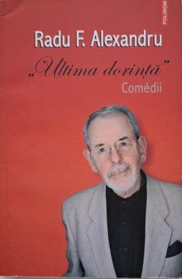 Ultima dorinta (Teatru) &amp;ndash; Radu F. Alexandru foto