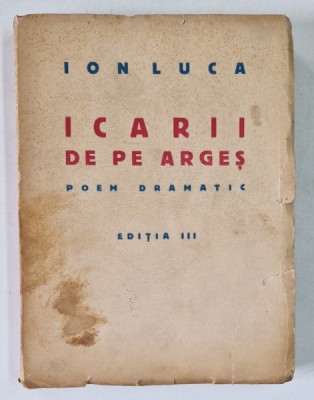 ICARII DE PE ARGES , EDITIA III , de ION LUCA , 1942 foto