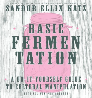 Basic Fermentation: A Do-It-Yourself Guide to Cultural Manipulation foto