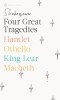 Four Great Tragedies: Hamlet; Othello; King Lear; Macbeth