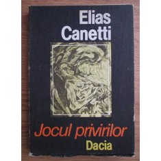 Elias Canetti - Jocul privirilor
