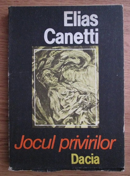 Elias Canetti - Jocul privirilor. Povestea vietii 1931-1937