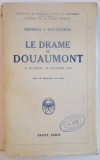 LE DRAME DE DOUAUMONT 21 FEVRIER - 24 OCTOBRE 1916 par GENERAL J. ROUQUEROL, PARIS 1935