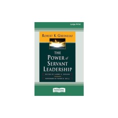 The Power of Servant-Leadership [Standard Large Print 16 Pt Edition]