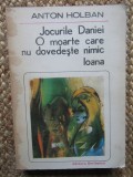 Anton Holban - Jocurile Daniei. O moarte care nu dovedeste nimic. Ioana, 1996, Didactica si Pedagogica