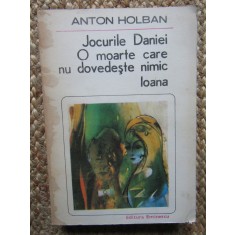 Anton Holban - Jocurile Daniei. O moarte care nu dovedeste nimic. Ioana