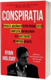 Conspiratia - Ryan Holiday, 2015