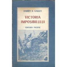 Victoria imposibilului - Harry A. Gailey