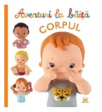 Aventuri la băiță - Corpul - Hardcover - &Eacute;milie Beaumont, Nathalie B&eacute;lineau - Didactica Publishing House