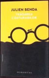 Tradarea Carturarilor - Julien Benda - Humanitas - Filosofie - Sociologie - Stiinte Umaniste - Limba Romana - Paperback