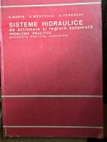 Sisteme hidraulice de actionare si reglare automata , probleme practica , proiectare , executie , exploatare - Virgil Marin, R. Moscovici, D. Tenesla