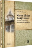 Minuni divine moaste sacre si locuri de pelerinaj din tinuturile romanilor - Editura Universul Juridic
