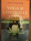 Swami Shivananda - Yoga si controlul mintii, 2019